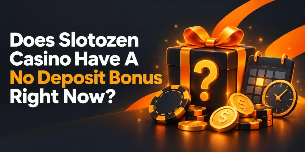 Does Slotozen Casino Have A No Deposit Bonus Right Now?