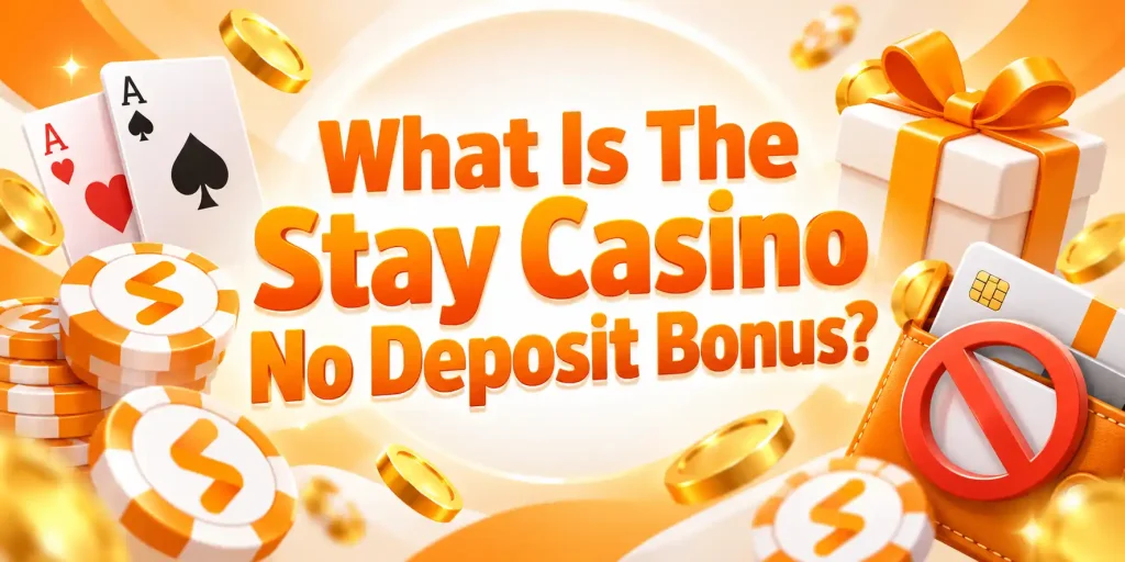 What Is The Stay Casino No Deposit Bonus?